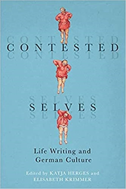 Contested Selves - Life Writing and German Culture