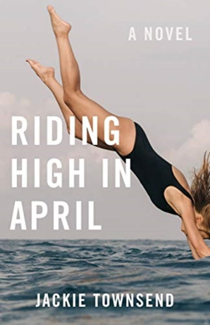 Riding High in April: A Novel
