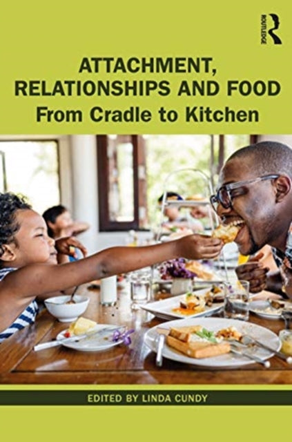 Attachment, Relationships and Food: From Cradle to Kitchen