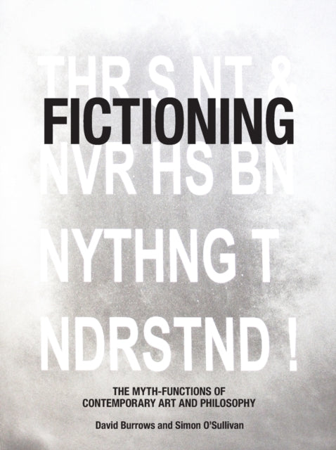Fictioning: The Myth-Functions of Contemporary Art and Philosophy