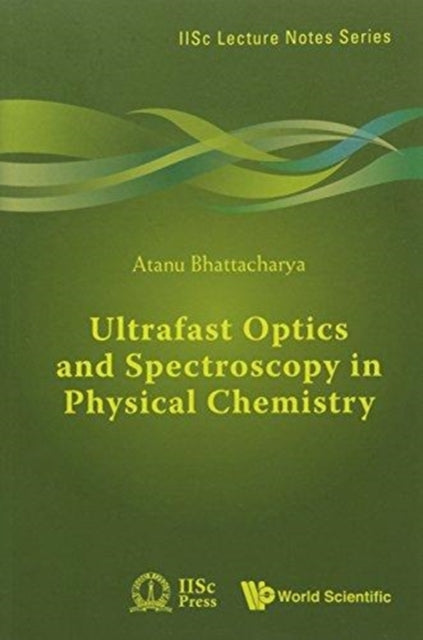 Ultrafast Optics And Spectroscopy In Physical Chemistry