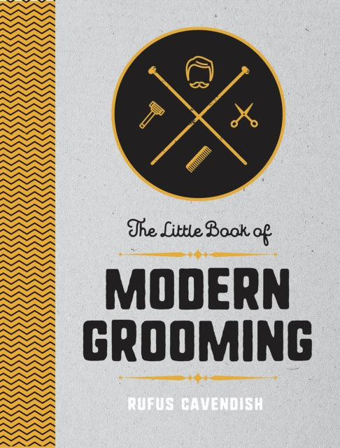 Little Book of Modern Grooming: How to Look Sharp and Feel Good