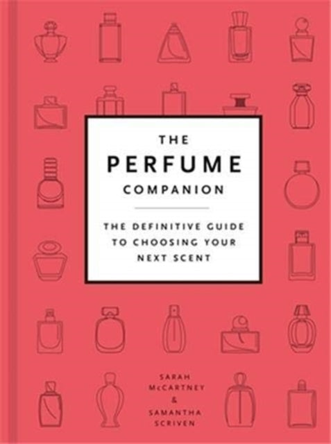 Perfume Companion: The Definitive Guide to Choosing Your Next Scent