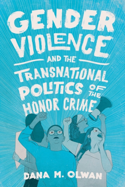 Gender Violence and the Transnational Politics of the Honor Crime