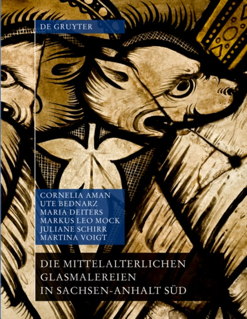 Die mittelalterlichen Glasmalereien in Sachsen-Anhalt Sud (ohne Halberstadt und Naumburg)