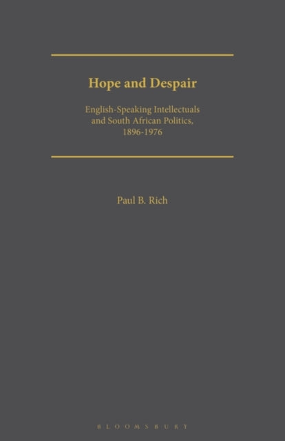 Hope and Despair: English-speaking Intellectuals and South African Politics, 1896-1976