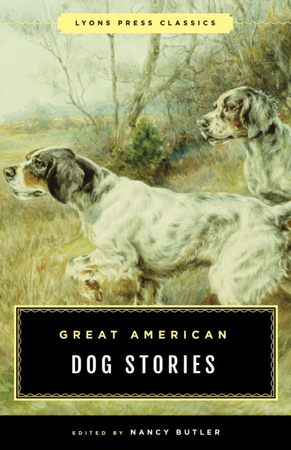 Great American Dog Stories: Lyons Press Classic