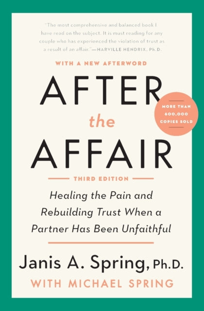 After the Affair: Healing the Pain and Rebuilding Trust When a Partner Has Been Unfaithful