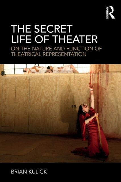 Secret Life of Theater: On the Nature and Function of Theatrical Representation