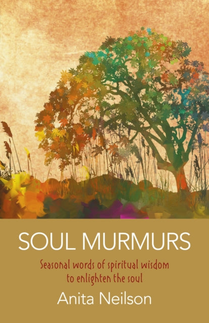 Soul Murmurs - Seasonal words of spiritual wisdom to enlighten the soul