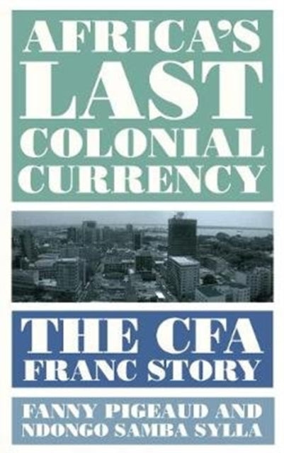 Africa's Last Colonial Currency: The CFA Franc Story