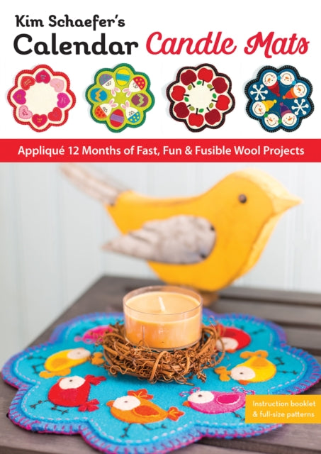 Kim Schaefer's Calendar Candle Mats: Applique 12 Months of Fast, Fun & Fusible Wool Projects