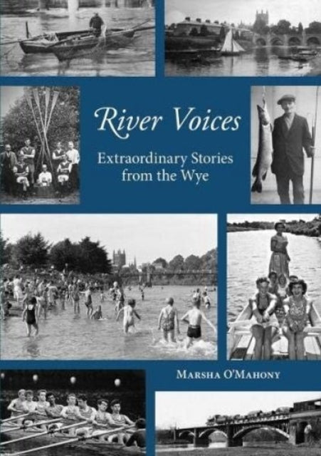 River Voices: Extraordinary Stories from the Wye