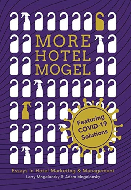 More Hotel Mogel: Essays in Hotel Marketing & Management