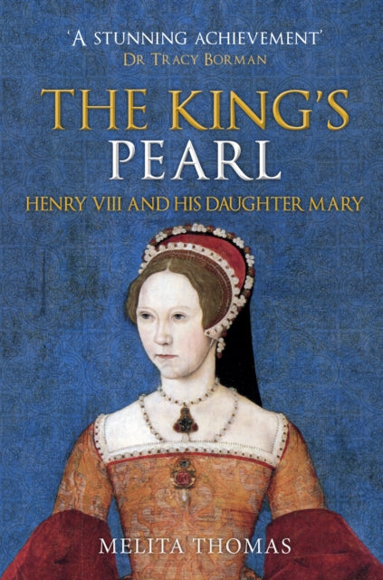 King's Pearl: Henry VIII and His Daughter Mary