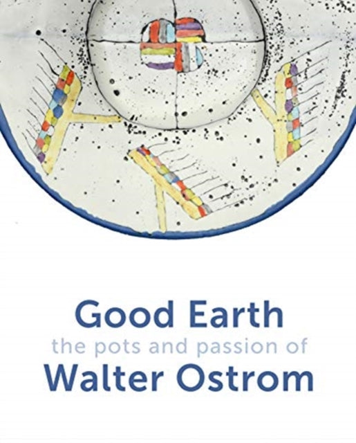 Good Earth: The Pots and Passion of Walter Ostrom