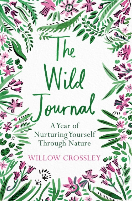 Wild Journal: A Year of Nurturing Yourself Through Nature