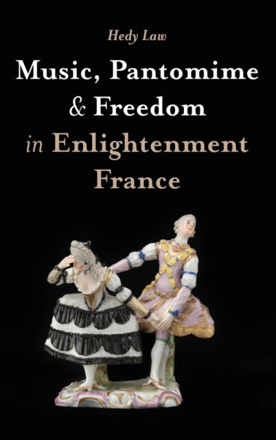 Music, Pantomime and Freedom in Enlightenment France