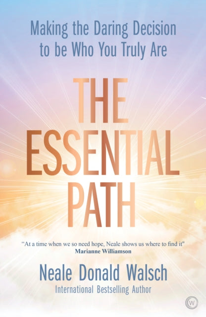 Essential Path: Making the Daring Decision to be Who You Truly Are