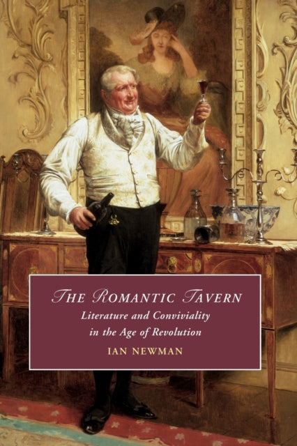 Romantic Tavern: Literature and Conviviality in the Age of Revolution