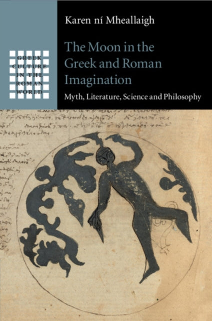 Moon in the Greek and Roman Imagination: Myth, Literature, Science and Philosophy