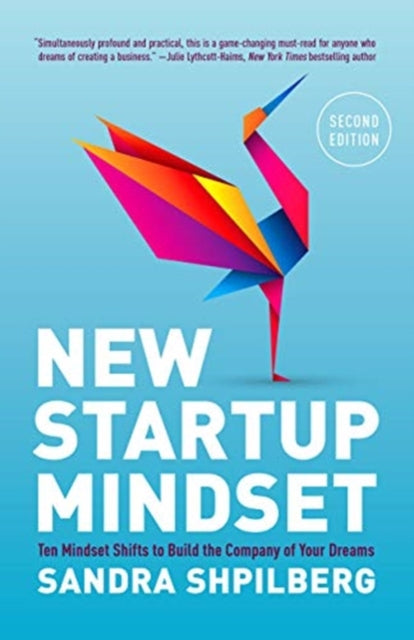 New Startup Mindset: Ten Mindset Shifts to Build the Company of Your Dreams