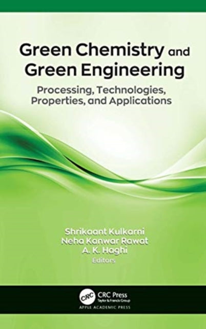 Green Chemistry and Green Engineering: Processing, Technologies, Properties, and Applications