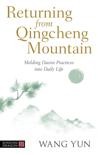 Returning from Qingcheng Mountain: Melding Daoist Practices into Daily Life