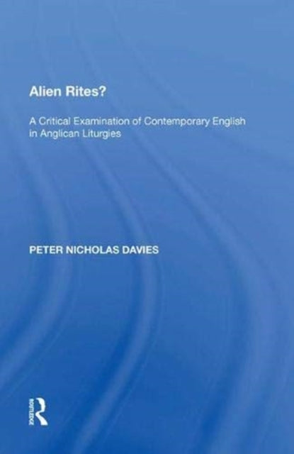 Alien Rites?: A Critical Examination of Contemporary English in Anglican Liturgies