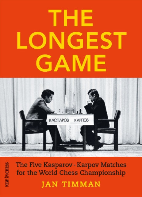 Longest Game: The Five Kasparov  Karpov Matches for the World Chess Championship