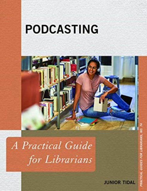 Podcasting: A Practical Guide for Librarians