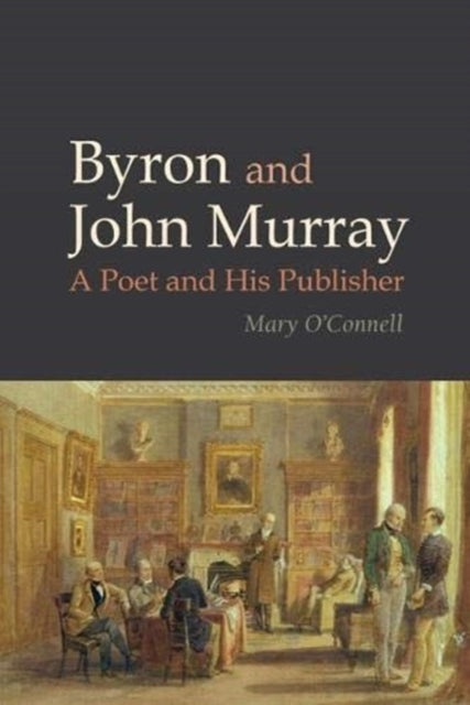 Byron and John Murray: A Poet and His Publisher