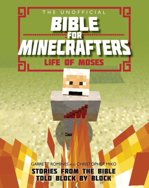 Unofficial Bible for Minecrafters: Life of Moses: Stories from the Bible told block by block