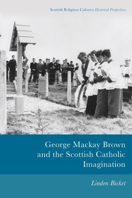 George Mackay Brown and the Scottish Catholic Imagination