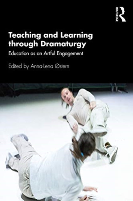 Teaching and Learning through Dramaturgy: Education as an Artful Engagement