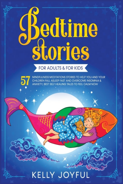 Bedtime Stories for Adults and Kids: 57 Mindfulness Meditations Stories to Help You and your Children Fall Asleep Fast and Overcome Insomnia & Anxiety, Best Self Healing Tales to Feel Calm Now