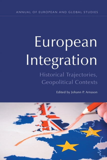European Integration: Historical Trajectories, Geopolitical Contexts