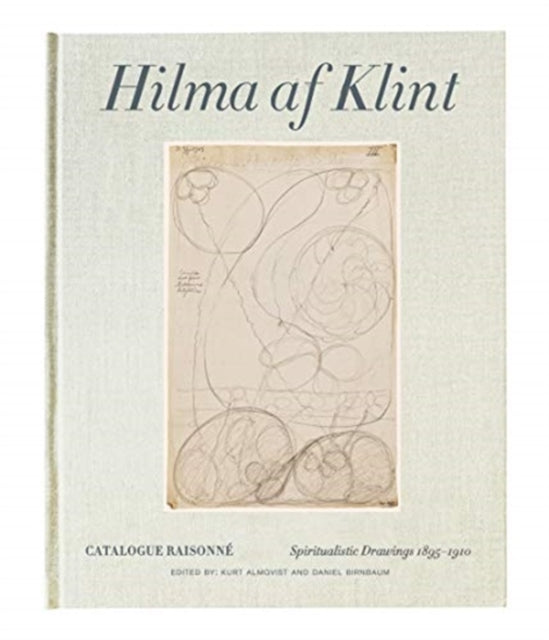 Hilma af Klint Catalogue Raisonne Volume I: Spiritualistic Drawings (1896-1905)