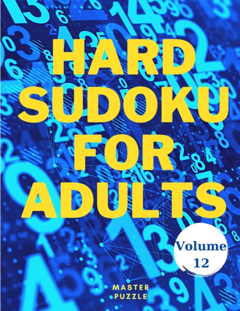 Hard Sudoku for Adults - The Super Sudoku Puzzle Book Volume 12