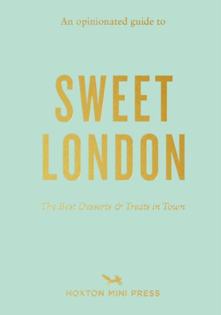 Opinionated Guide To Sweet London