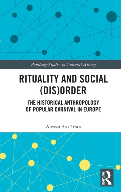 Rituality and Social (Dis)Order: The Historical Anthropology of Popular Carnival in Europe