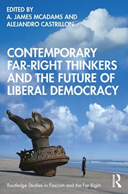 Contemporary Far-Right Thinkers and the Future of Liberal Democracy