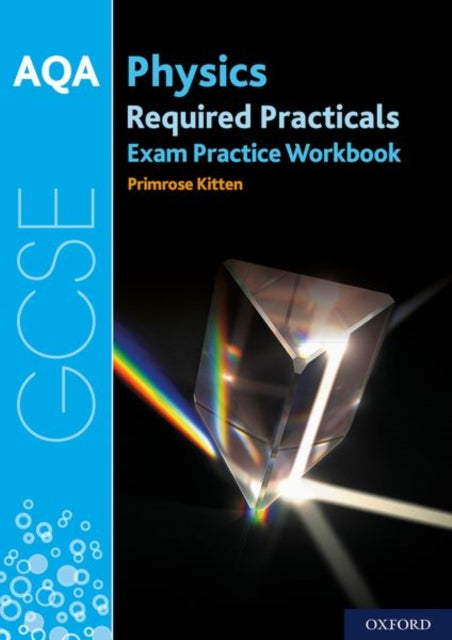 AQA GCSE Physics Required Practicals Exam Practice Workbook: With all you need to know for your 2021 assessments