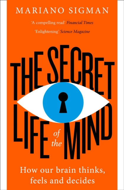 Secret Life of the Mind: How Our Brain Thinks, Feels and Decides