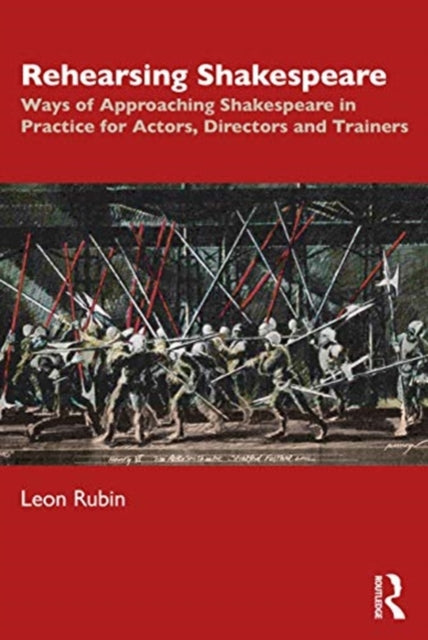 Rehearsing Shakespeare: Ways of Approaching Shakespeare in Practice for Actors, Directors and Trainers