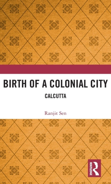 Birth of a Colonial City: Calcutta