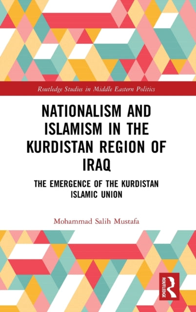 Nationalism and Islamism in the Kurdistan Region of Iraq: The Emergence of the Kurdistan Islamic Union