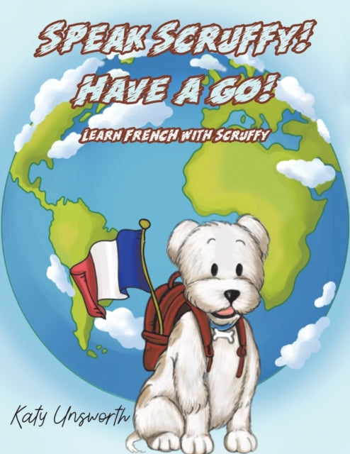 Speak Scruffy! Have a Go!: Learn French with Scruffy