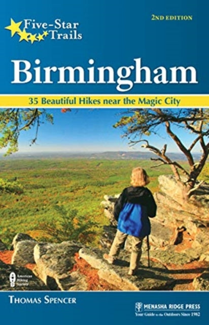 Five-Star Trails: Birmingham: 35 Beautiful Hikes in and Around Central Alabama