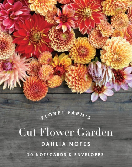 Floret Farm's Cut Flower Garden: Dahlia Notes: 20 Notecards & Envelopes